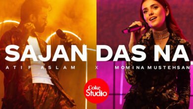 Atif Aslam Momina Mustehsan new song sajan das na coke studio